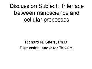 Discussion Subject: Interface between nanoscience and cellular processes