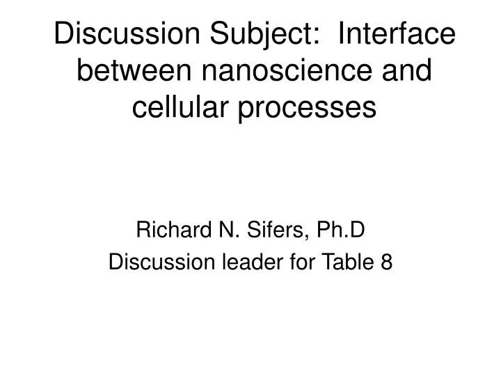 discussion subject interface between nanoscience and cellular processes