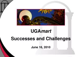 UGA mart Successes and Challenges