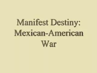 Manifest Destiny: Mexican-American War