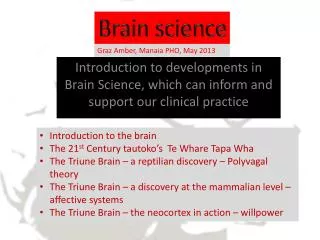 Introduction to developments in Brain Science, which can inform and support our clinical practice