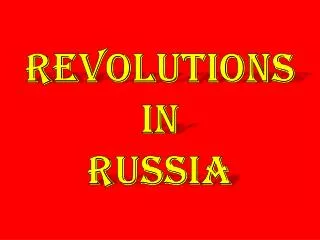 REVOLUTIONS IN RUSSIA