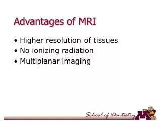 Advantages of MRI