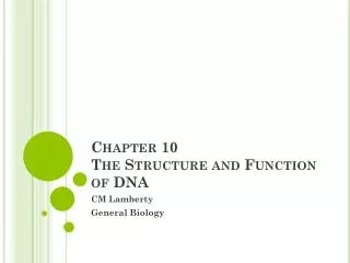 Chapter 10 The Structure and Function of DNA