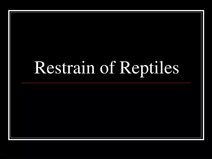 restrain of reptiles