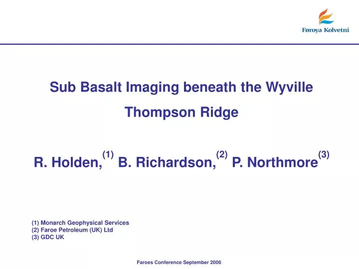 sub basalt imaging beneath the wyville thompson ridge r holden 1 b richardson 2 p northmore 3