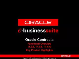 Oracle Contracts Functional Overview 11.5.8, 11.5.9, 11.5.10 Key Product Highlights