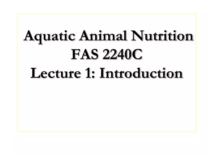 aquatic animal nutrition fas 2240c lecture 1 introduction