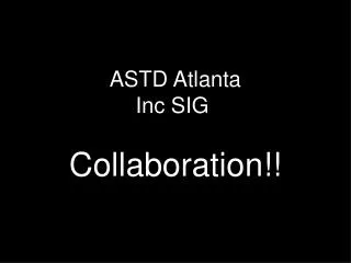 ASTD Atlanta Inc SIG Collaboration!!
