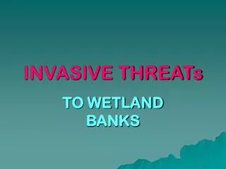 INVASIVE THREATs