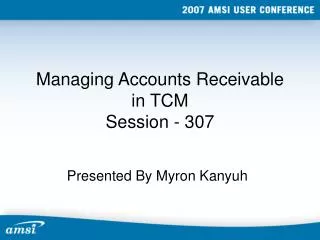 Managing Accounts Receivable in TCM Session - 307