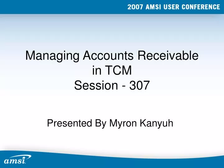 managing accounts receivable in tcm session 307