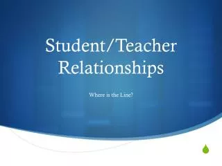 Student/Teacher Relationships