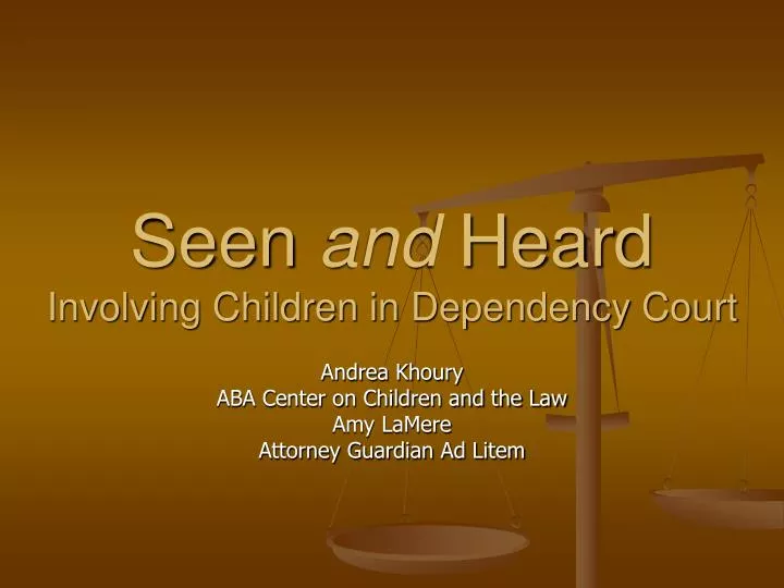 seen and heard involving children in dependency court