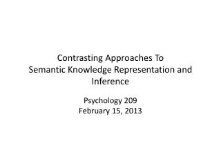Contrasting Approaches To Semantic Knowledge Representation and Inference