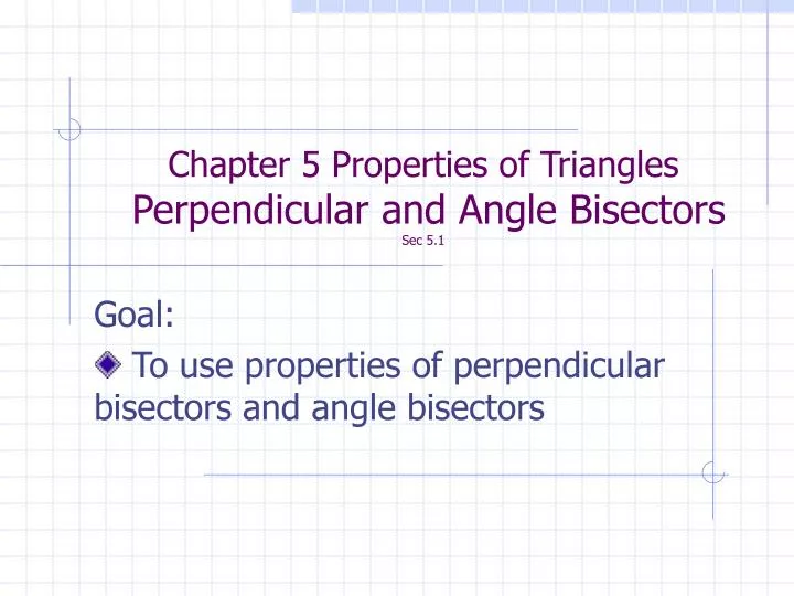 chapter 5 properties of triangles perpendicular and angle bisectors sec 5 1