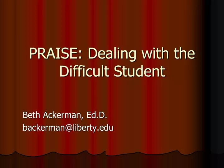 praise dealing with the difficult student