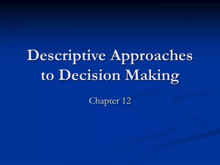 descriptive approaches to decision making