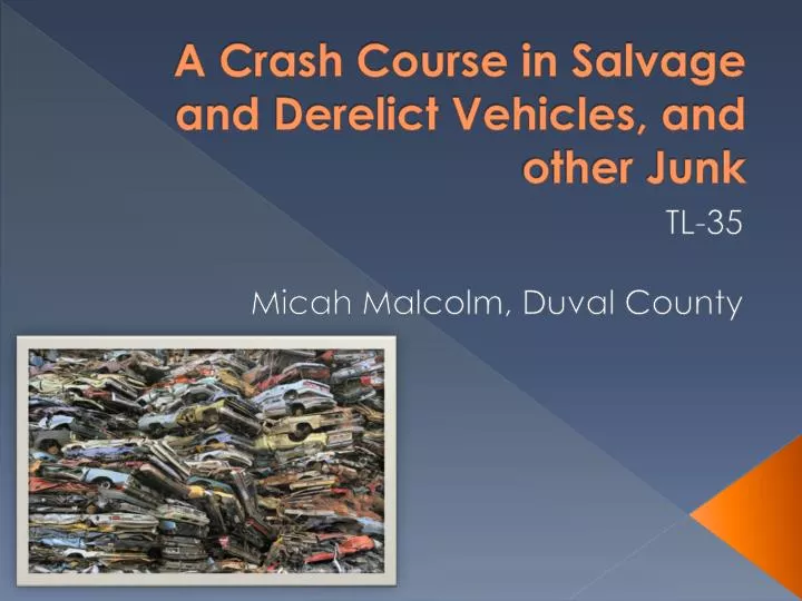 a crash course in salvage and derelict vehicles and other junk