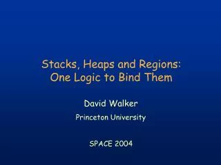 Stacks, Heaps and Regions: One Logic to Bind Them