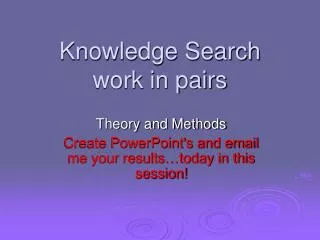 Knowledge Search work in pairs