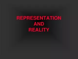 REPRESENTATION AND REALITY