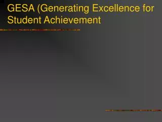 GESA (Generating Excellence for Student Achievement