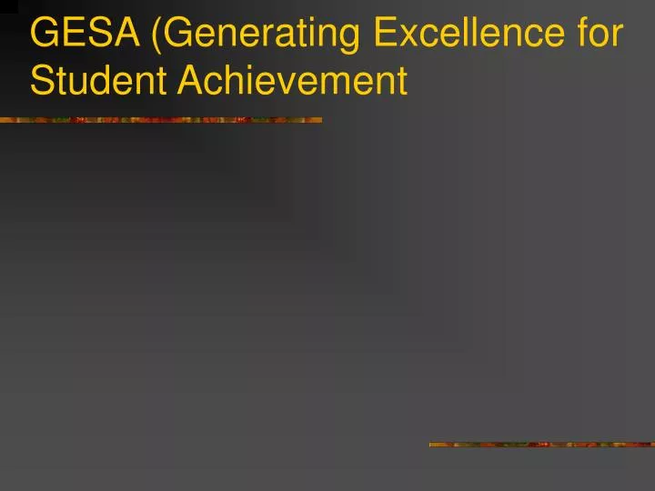 gesa generating excellence for student achievement