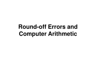 Round-off Errors and Computer Arithmetic