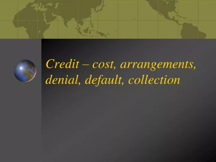 credit cost arrangements denial default collection