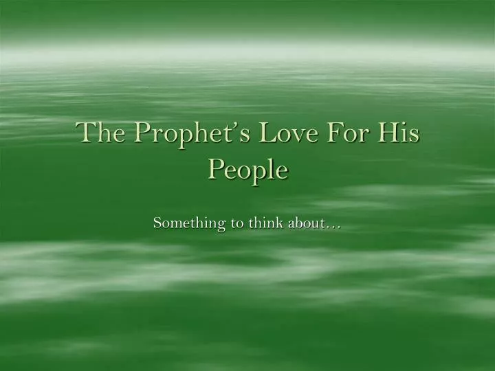 the prophet s love for his people