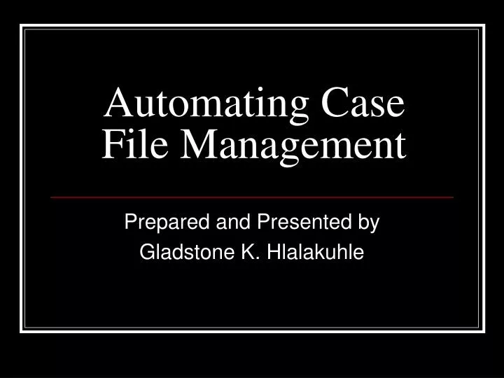 automating case file management