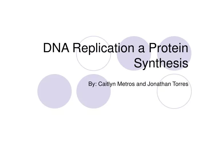 dna replication a protein synthesis