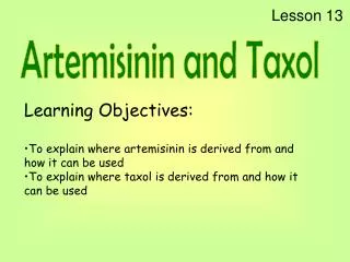 Learning Objectives: To explain where artemisinin is derived from and how it can be used