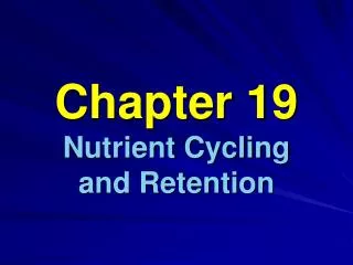 Chapter 19 Nutrient Cycling and Retention
