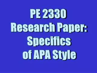 PE 2330 Research Paper: Specifics of APA Style