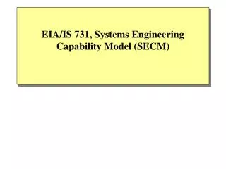 EIA/IS 731, Systems Engineering Capability Model (SECM)