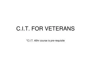 C.I.T. FOR VETERANS