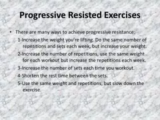 Progressive Resisted Exercises