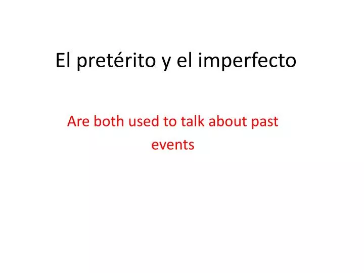 el pret rito y el imperfecto