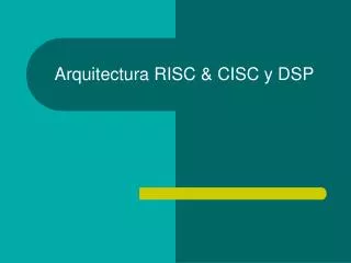 arquitectura risc cisc y dsp