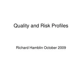 Quality and Risk Profiles