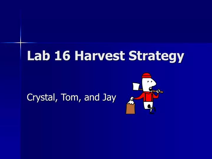 lab 16 harvest strategy