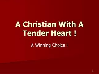 A Christian With A Tender Heart !