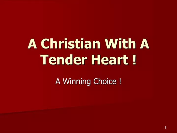 a christian with a tender heart