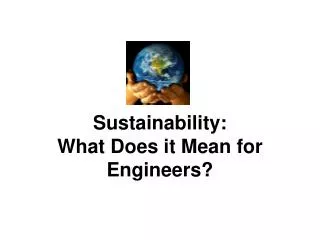 Sustainability: What Does it Mean for Engineers?