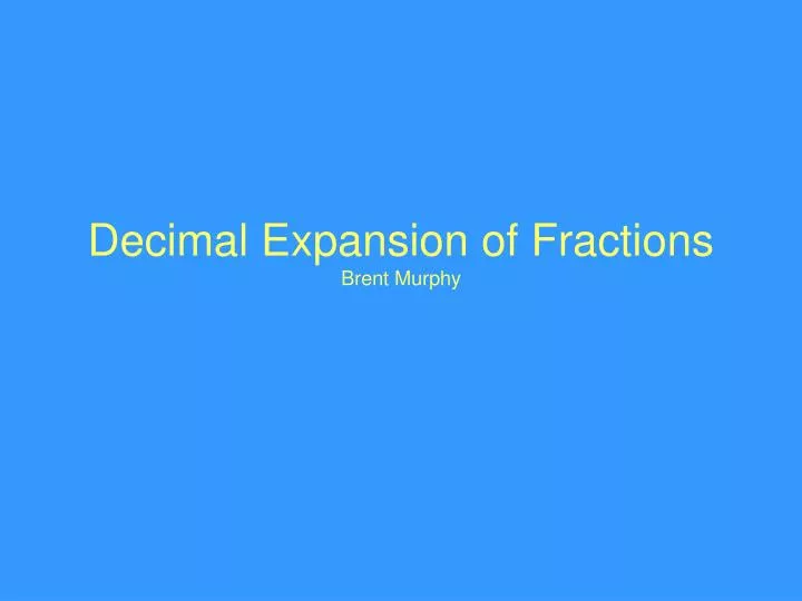 decimal expansion of fractions brent murphy