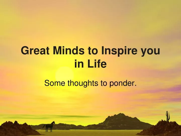 great minds to inspire you in life