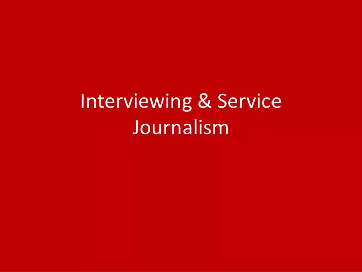 interviewing service journalism