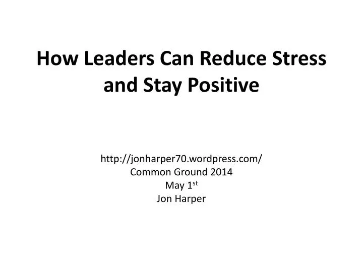 how leaders can reduce stress and stay positive